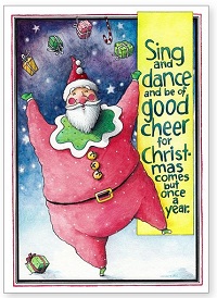 Sing and Dance and be of Good Cheer Santa
